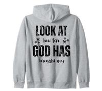 Look At How Far God Has Brought You Felpa con Cappuccio