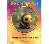 Look at Me if You Are 3: Book 1 - Insects Crawlies and a Bee