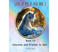 Look at me if you are 3: Book 10 - Unicorns and Friends to See