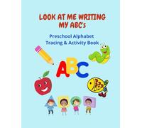 Look At Me Writing My ABC's: Preschool Alphabet Tracing Activity Book, Includes Shapes, Counting, and Coloring