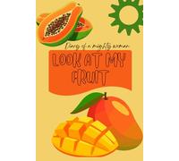 LOOK AT MY FRUIT: diary of a mighty woman