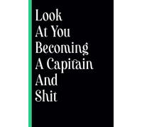 Look at You Becoming a Captain and Shit: funny Police Captain notebook, 6x9 inch