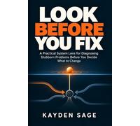 Look Before You Fix: A Practical System Lens for Diagnosing Stubborn Problems Before You Decide What to Change