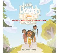 Look Daddy, Jesus walks, talks, loves and protects me in the Wilderness