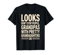 Look Dont Stop People Grandpas with Pretty Grandaughters Do Maglietta