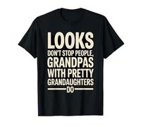 Look Dont Stop People Grandpas with Pretty Grandaughters Do Maglietta