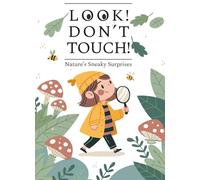 Look! Don't Touch!: Nature’s Sneaky Surprises
