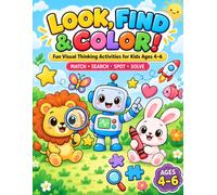 Look, Find & Color! Activity Book for Kids Ages 4-6: 45 Fun Visual Thinking Activities with Matching, Hidden Objects, Odd One Out, Spot the Difference, Patterns, Puzzles & Coloring