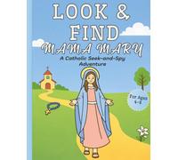 Look & Find Mama Mary: A Catholic S nd Spy Adventure for Catholic Kids Ages 4-8