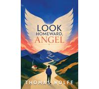 Look Homeward, Angel: To Become Himself, He Must Leave Everything Familiar
