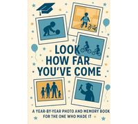 Look How Far You’ve Come: A Graduation Keepsake with Photos, Memories, and a Whole Lot of Pride