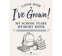 Look How I've Grown: My School Years Memory Book