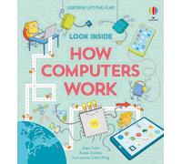 Look Inside How Computers Work: A Fascinating Journey into the World of Computers, Coding, and Technology for Kids, with 70 Interactive Flaps to Lift and Discover