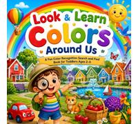 Look & Learn Colors Around Us: A Fun Color Recognition Search and Find Book for Toddlers Ages 2-5