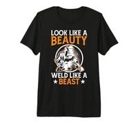 Look Like A Beauty Weld Like A Beast Maglietta Premium