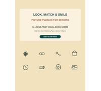 Look, Match & Smile: 72 Large-Print Picture Puzzles for Seniors with Odd-One-Out Challenges, Matching Pairs, and Gentle Patterns