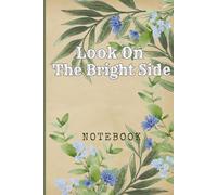 Look On The Bright Side: Great Inspirational And Motivational Notebook To Write In | Cool Notebook- Journal For Work | Appreciation Gift For Work Team and Staff Members | Perfect Gift For Women, Girls