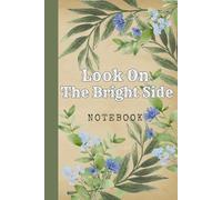 Look On The Bright Side: Great Inspirational And Motivational Notebook To Write In | Cool Notebook- Journal For Work | Appreciation Gift For Work Team and Staff Members | Perfect Gift For Women, Girls