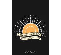 Look on the Bright Side Notebook: Journal, Diary, Blank Lined Notebook, Note Pad, Writing Notes, 120 Pages, For Students, Work or Personal Use
