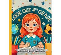 Look Out 4th Grade: Get ready for a fantastic fourth-grade year with this cheerful and inspiring composition book.