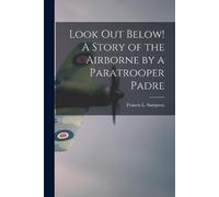 Look out Below A Story of the Airborne by a Paratrooper Padre (Tascabile)