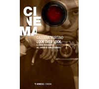 Look over look. Il cuore fotografico del cinema di Stanley Kubrick - Marti...