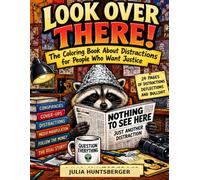 LOOK OVER THERE!…: The Coloring Book About Distractions for People Who Want Justice