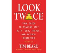 Look Twice: Your Guide on Staying Safe with Tech, Travel, and Natural Disasters, Volume II