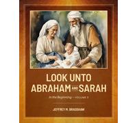 Look unto Abraham and Sarah: In the Beginning - Volume 3 (Black and White)