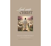 Look unto Christ 2025 Youth Theme Journal; Christian Journals for Women, Christian Bible Notebooks for Note Taking, Prayer Journal for Women, Bible Journaling Notebook, Paperback Notebook