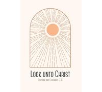 Look Unto Christ: A Journal for LDS Youth 2025