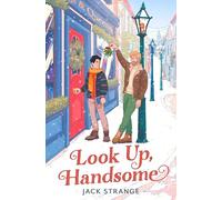 Look Up, Handsome: The most heart-warming, romantic and laugh-out-loud festive MM queer romance you need to read in 2024