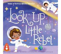 Look Up, Little Rebel: Tales of Extraordinary Women
