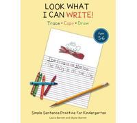 Look What I Can Write!: Trace, Copy, and Draw: Simple Sentence Practice for Kindergarten