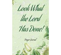 Look What the Lord Has Done!: Prayer Journal