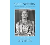 Look Within:: From Ignorance to Realisation