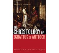 Lookadoo J Christology of Ignatius of Antioch (Copertina rigida)