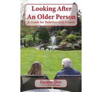 Looking After An Older Person: A Guide for Relatives and Friends - Dry Debbie