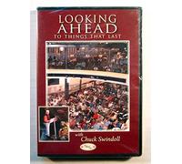 Looking Ahead to Things That Last with Chuck Swindoll