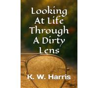 Looking At Life Through A Dirty Lens