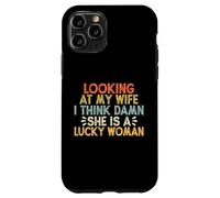Looking At My Wife I Think Damn She Is A Lucky Woman Custodia per iPhone 11 Pro