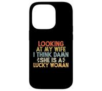 Looking At My Wife I Think Damn She Is A Lucky Woman Custodia per iPhone 14 Pro