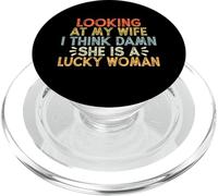 Looking At My Wife I Think Damn She Is A Lucky Woman PopSockets PopGrip per MagSafe