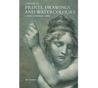 Looking at Prints, Drawings and Watercolours: A Guide to Technical Terms (Getty Trust Publications: J. Paul Getty Museum) (Paperback) - Common