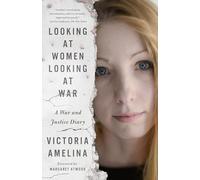 Looking at Women Looking at War: A War and Justice Diary