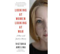 Looking at Women, Looking at War: A War and Justice Diary from Ukraine, with a foreword from Margaret Atwood