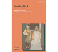 Looking Back: Armenian Emigrants, Nationalism, and Modern Turkey