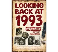 Looking Back at 1993: A Year of Memories and Milestones: A Nostalgic Keepsake to Celebrate a Special Birthday, Anniversary, or Life Story from 1993