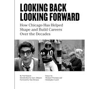 Looking Back/Looking Forward: How Chicago Helped Shape and Build Careers Over the Decades