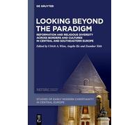 Looking beyond the Paradigm: Reformation and Religious Diversity across Borders and Cultures in Central and Southeastern Europe